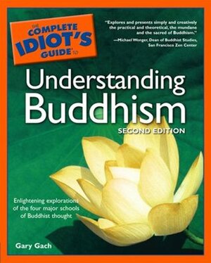 Complete Idiot's Guide to Understanding Buddhism by Gary Gach