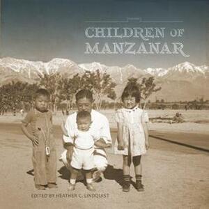 Children of Manzanar by Heather C. Lindquist