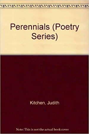 Perennials by Judith Kitchen