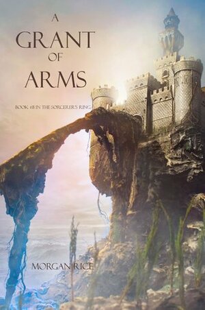 A Grant of Arms by Morgan Rice