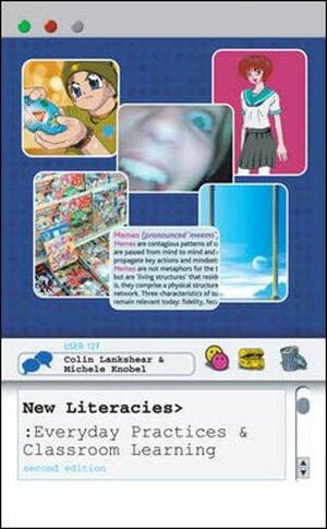 New Literacies: Everyday Practices and Classroom Learning by Colin Lankshear, Michele Knobel