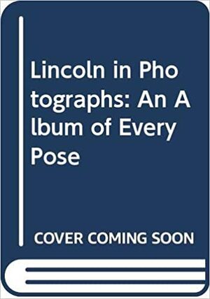 Lincoln in Photographs: An Album of Every Pose by Charles Hamilton Jr.