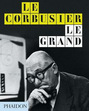 Le Corbusier Le Grand by Jean-Louis Cohen, Tim Benton