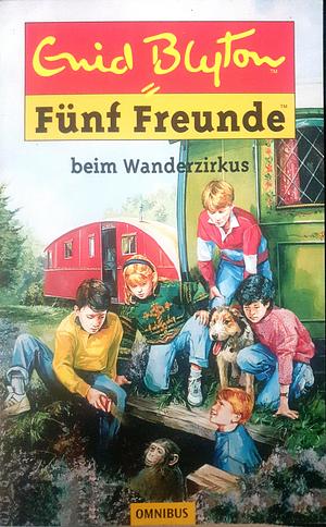 Fünf Freunde beim Wanderzirkus by Enid Blyton