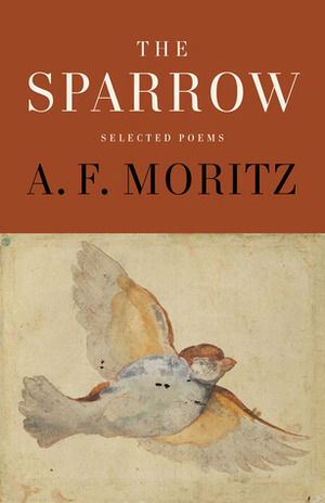 The Sparrow: The Poems of A. F. Moritz by A.F. Moritz