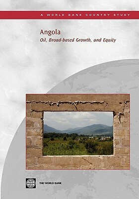 Angola: Oil, Broad-Based Growth, and Equity by World Bank