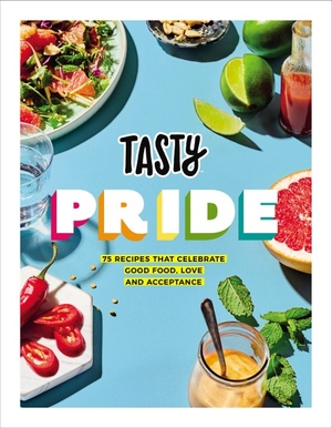 Tasty Pride: 75 recipes that celebrate good food, love and acceptance by Jesse Szewczyk