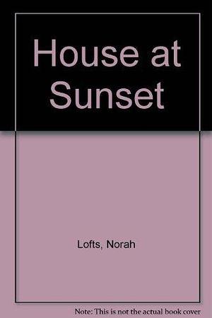 House at Sunset by Norah Lofts, Norah Lofts