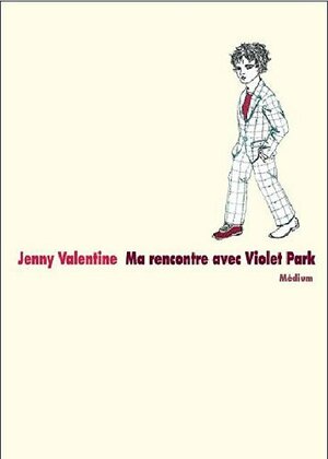 Ma Rencontre Avec Violet Park by Jenny Valentine, Diane Ménard