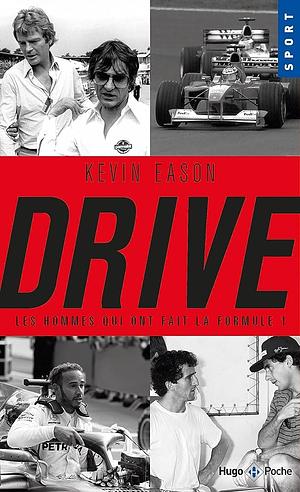 Drive: Les hommes qui ont fait la formule 1 by Kevin Eason