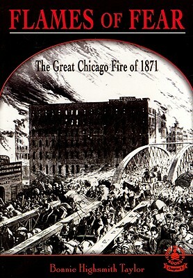 Flames of Fear: The Great Chicago Fire of 1871 by Bonnie Highsmith Taylor