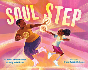 Soul Step by Kelly McWilliams, Jewell Parker Rhodes