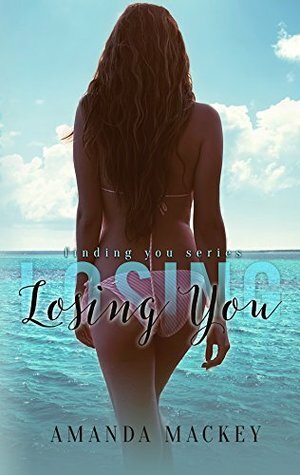 Losing You by Amanda Mackey