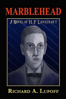 Marblehead: A Novel of H. P. Lovecraft by Richard a. Lupoff