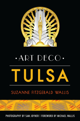 Art Deco Tulsa by Suzanne Fitzgerald Wallis