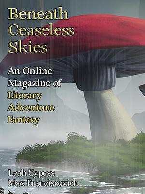 Beneath Ceaseless Skies Issue #416 by Leah Cypess, Max Franciscovich