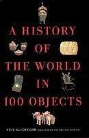 A History of the World in 100 Objects by Neil MacGregor