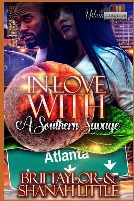 In Love With A Southern Savage by Shanah Little, Brii Taylor