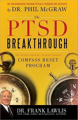 The PTSD Breakthrough: The Revolutionary, Science-Based Compass Reset Program by Frank Lawlis