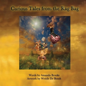 Curious Tales from the Rag Bag by Amanda Brooks