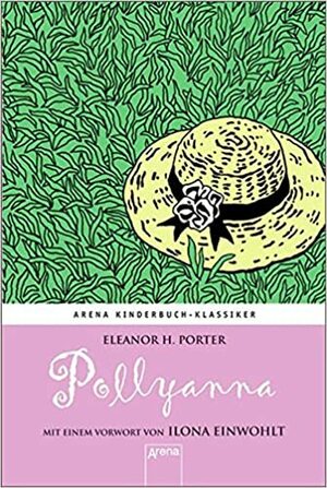 Pollyanna - Ein Waisenkind in Amerika. by Eleanor H. Porter