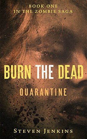 Burn the Dead: Quarantine by Steven Jenkins