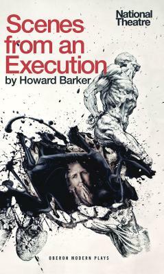 Scenes from an Execution by Howard Barker