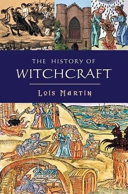 The History of Witchcraft by Lois Martin