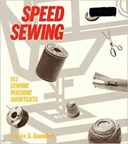 Speed Sewing: 103 Sewing Machine Shortcuts by Jan Saunders Maresh, Janice S. Saunders