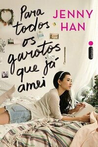 Para Todos os Garotos que Já Amei by Jenny Han