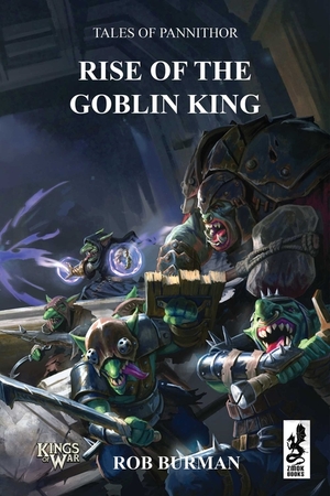 Tales of Pannithor: Rise of the Goblin King by Rob Burman