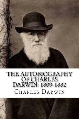 The Autobiography of Charles Darwin: 1809-1882 by Charles Darwin