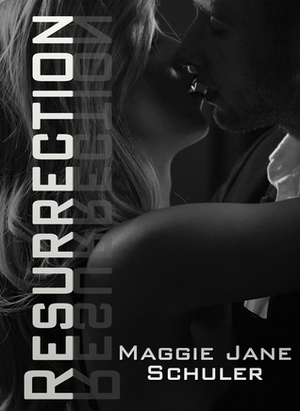 Resurrection by Maggie Jane Schuler