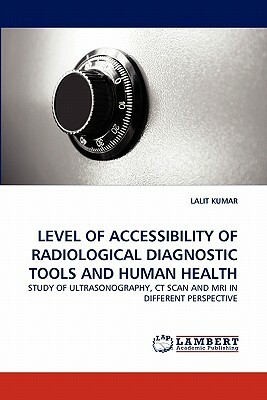 Level of Accessibility of Radiological Diagnostic Tools and Human Health by Lalit Kumar