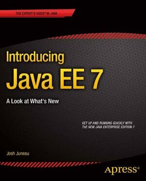 Introducing Java EE 7: A Look at What's New by Josh Juneau