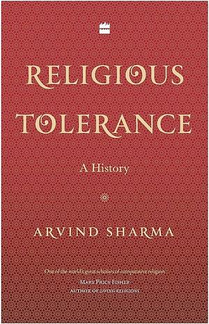 Religious Tolerance: A History by Arvind Sharma