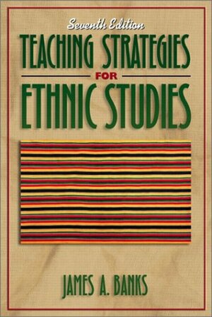 Teaching Strategies for Ethnic Studies by James A. Banks