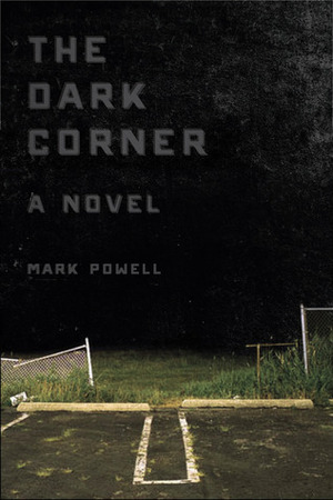 The Dark Corner by Mark Powell