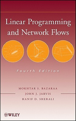 Linear Programming 4e by Hanif D. Sherali, Mokhtar S. Bazaraa, John J. Jarvis