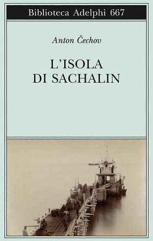 L'isola di Sachalin by Anton Chekhov