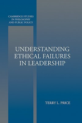 Understanding Ethical Failures in Leadership by Terry Price