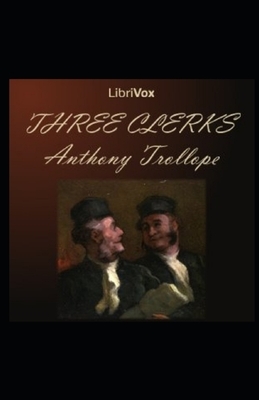 The Three Clerks Illustrated by Anthony Trollope