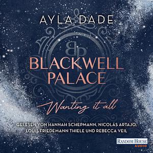 Blackwell Palace. Wanting it all by Ayla Dade