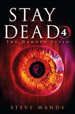 Stay Dead 4: The Damned Flesh by Steve Wands, Gregory Lockard