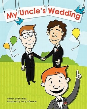 My Uncle's Wedding by Eric Ross, Tracy K. Greene, Eric Rosswood