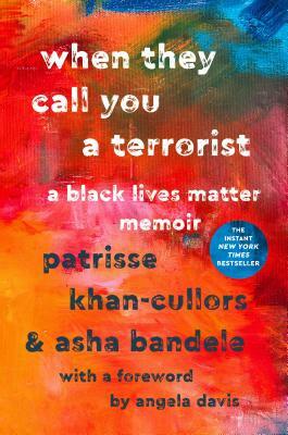 When They Call You a Terrorist: A Black Lives Matter Memoir by asha bandele, Patrisse Khan-Cullors