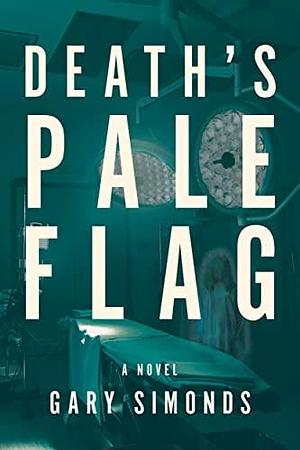 Death's Pale Flag by Gary R. Simonds, Gary R. Simonds