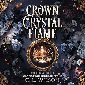 Crown of Crystal Flame by C.L. Wilson