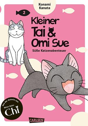 Kleiner Tai & Omi Sue - Süße Katzenabenteuer, Band 2 by Konami Kanata