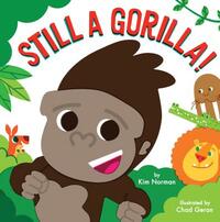 Still a Gorilla! by Kim Norman